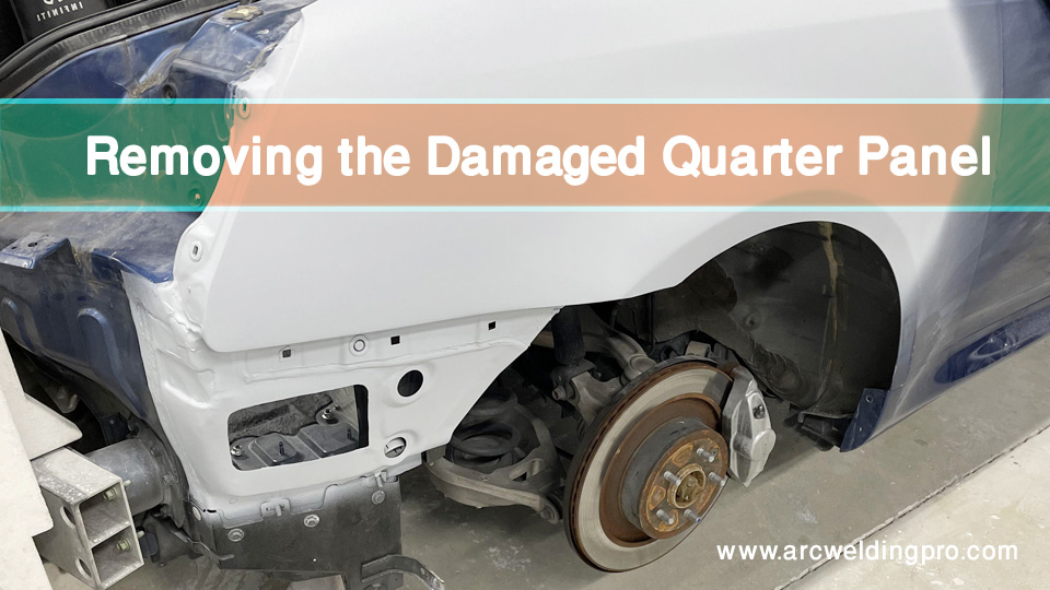 How to Weld a Quarter Panel on a Car: Expert Tips & Tricks 2 Removing the Damaged Quarter Panel