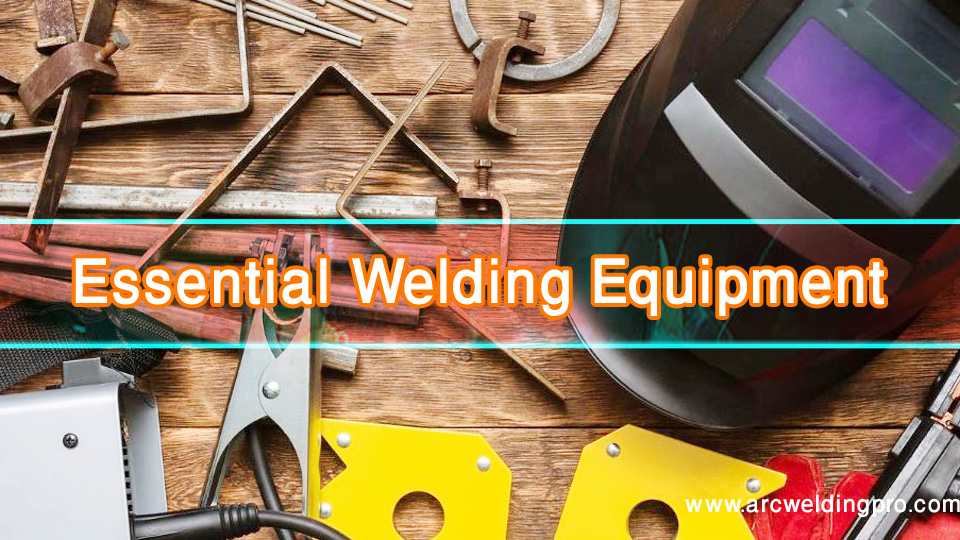 Essential Welding Equipment