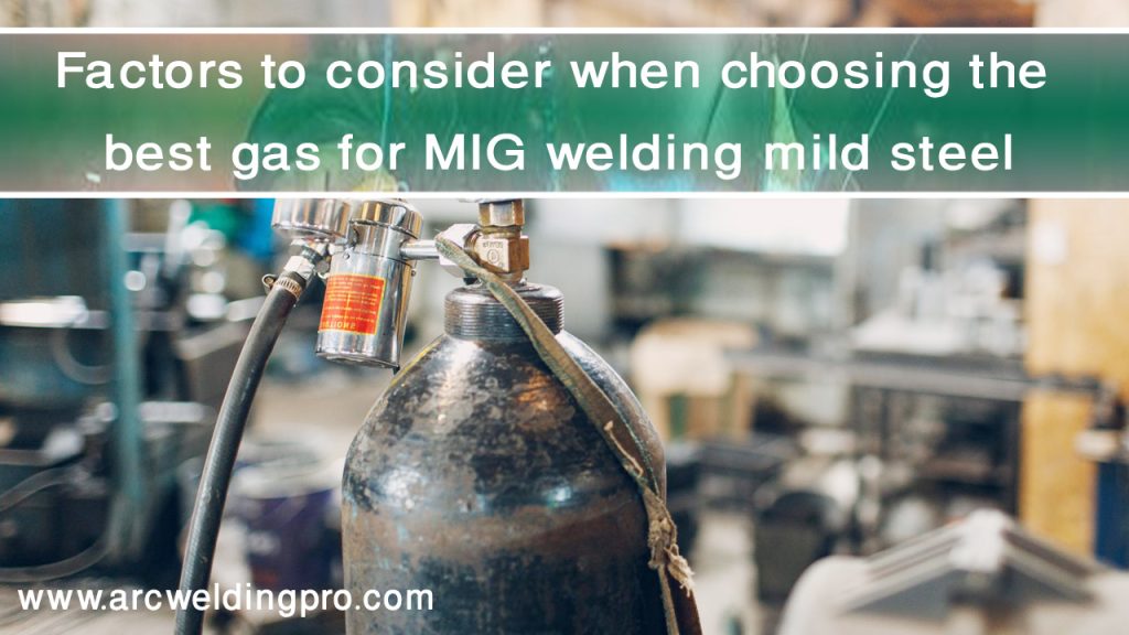 What is the best gas for MIG welding mild steel? 3 Factors to consider when choosing the best gas for MIG welding mild steel