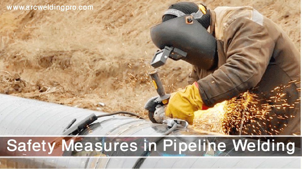 What is Pipeline Welding & How Does It Work? 4 Safety Measures in Pipeline Welding