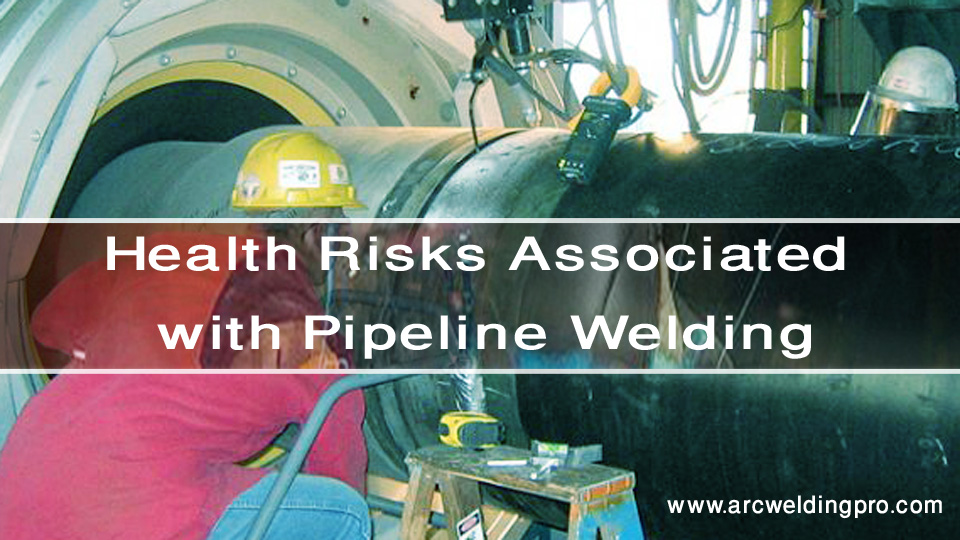 Health Risks Associated with Pipeline Welding