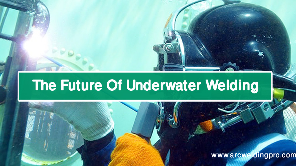 The Future Of Underwater Welding