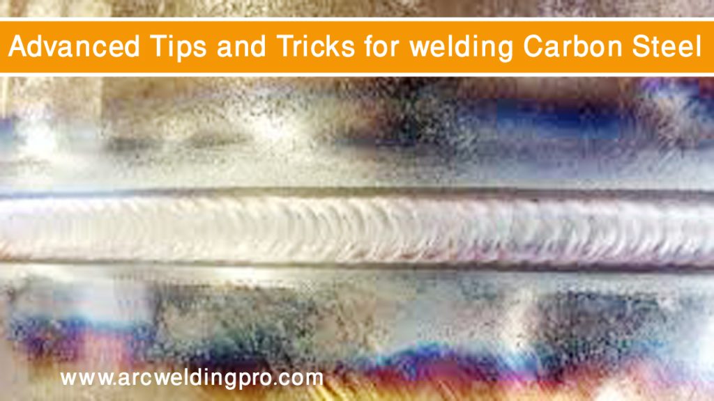 How To Weld Carbon Steel: Expert Tips & Tricks 4 Advanced Tips and Tricks for welding Carbon Steel