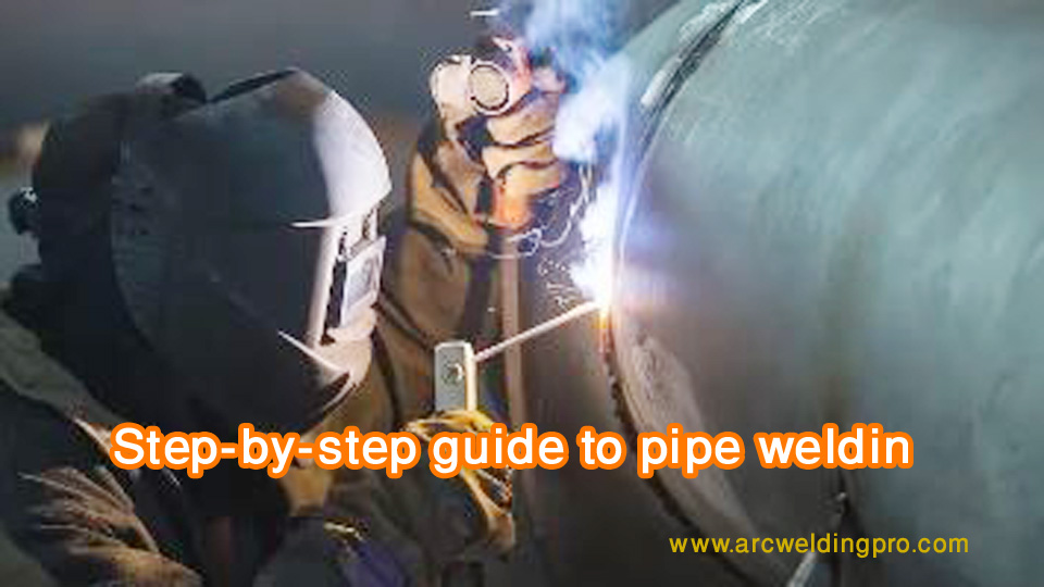 Step-by-step guide to pipe welding