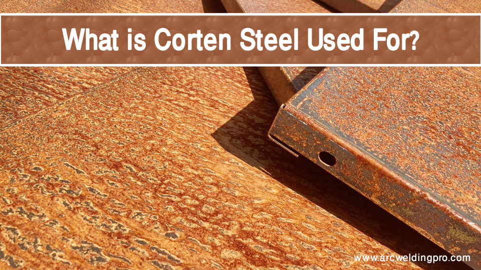 What is Corten Steel Used For?