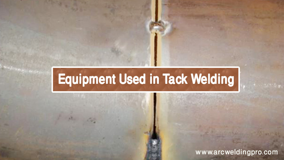 How does Tack Welding Work? Techniques for Effective Tack Welding 2 Equipment Used in Tack Welding
