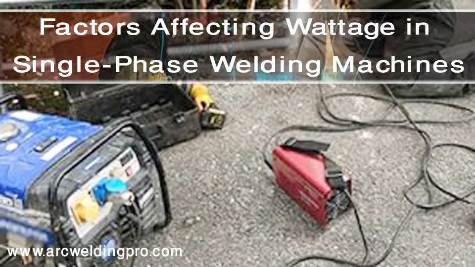 What is the wattage of single phase welding machine? 2 Factors-Affecting-Wattage-in-Single-Phase-Welding-Machines.jpg