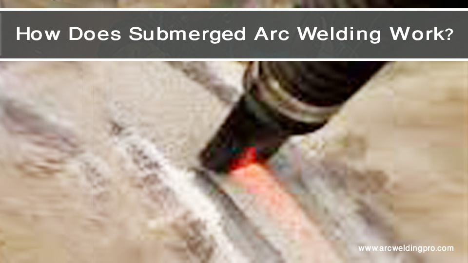 How-Does-Submerged-Arc-Welding-Work.jpg