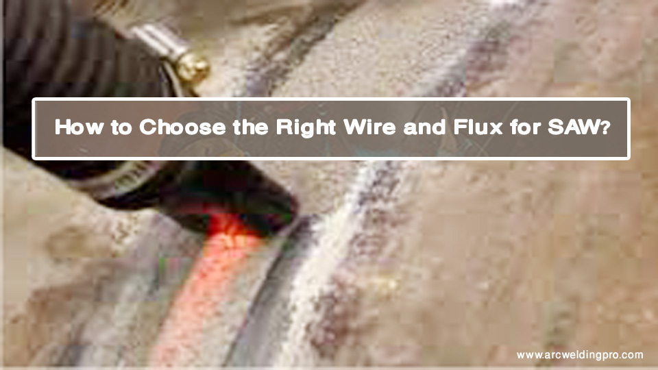 How-to-Choose-the-Right-Wire-and-Flux-for-SAW.jpg