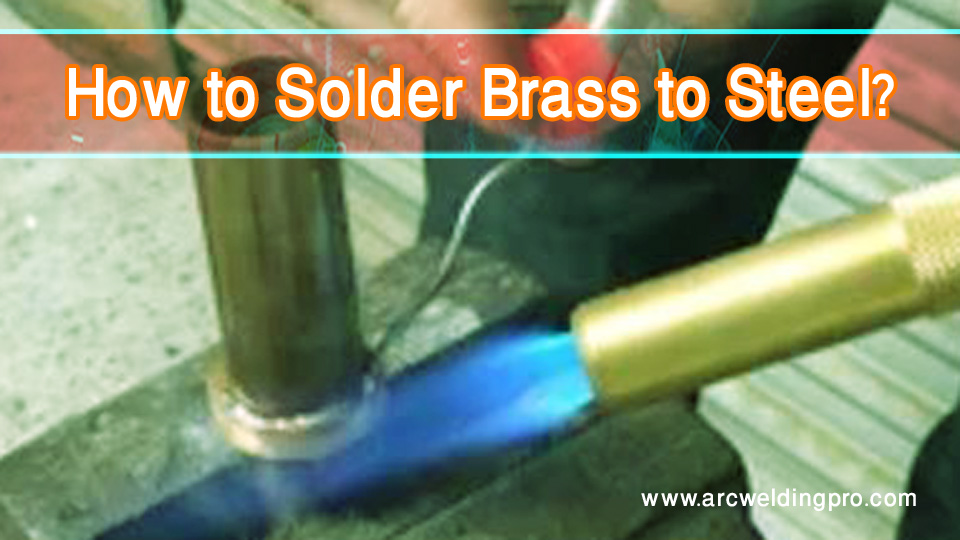 How to Solder Brass to Steel