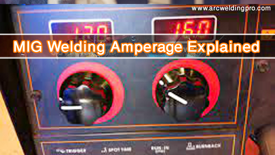 MIG Welding Amperage Explained: Settings & Charts 1 MIG Welding Amperage Explained