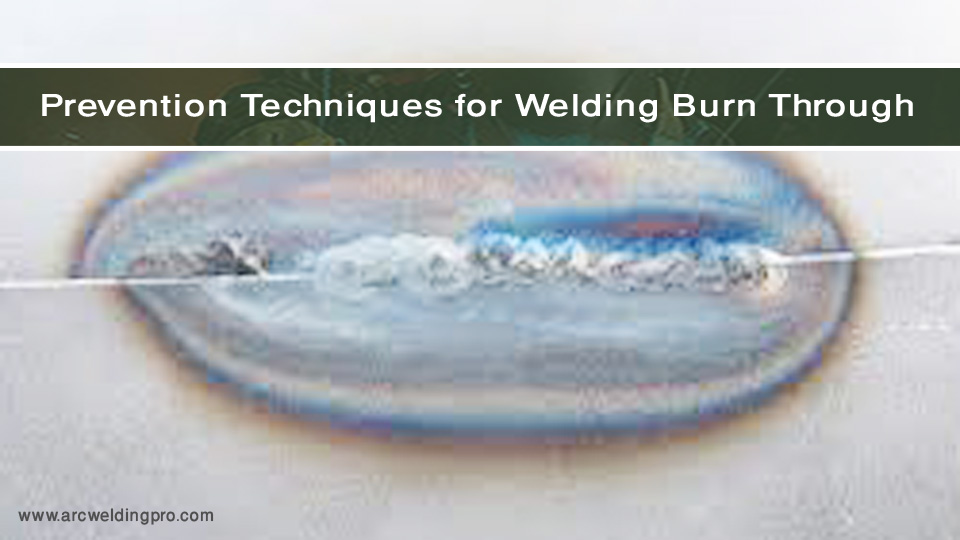 Welding Burn Through Causes & How to Prevent Burn Through in Welding 2 Prevention Techniques for Welding Burn Through