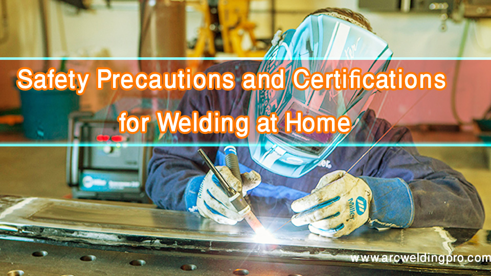 Welding Ideas to Make Money for Side Hustle at Home 2 Safety Precautions and Certifications for Welding at Home