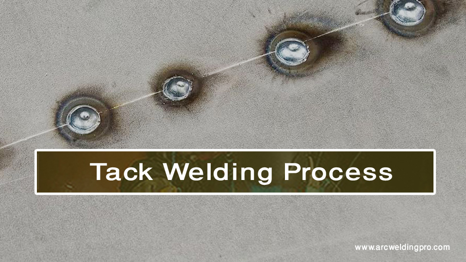 Tack Welding Process