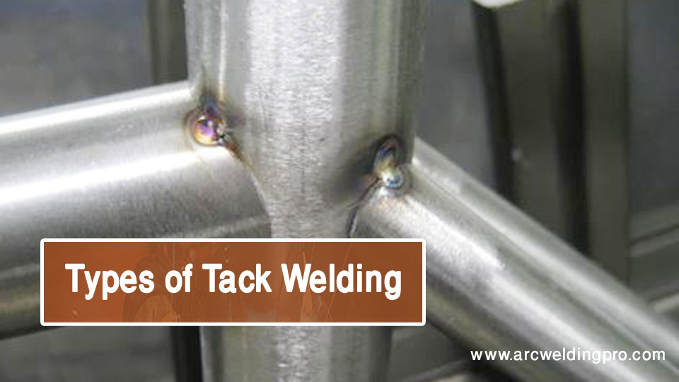 What Is Tack Welding? Types, Purposes, Pros, and Cons 2 Types of Tack Welding