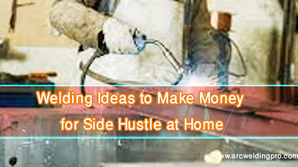 Welding-Ideas-to-Make-Money-for-Side-Hustle-at-Home.jpg