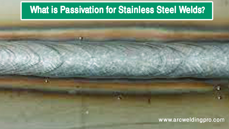 Passivation for Stainless Steel Welds