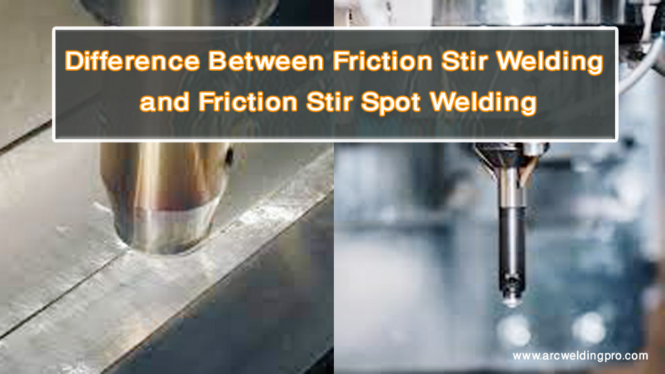Difference Between Friction Stir Welding and Friction Stir Spot Welding