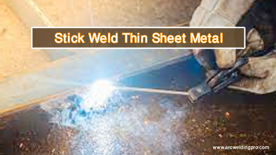 Can You Stick Weld Thin Sheet Metal
